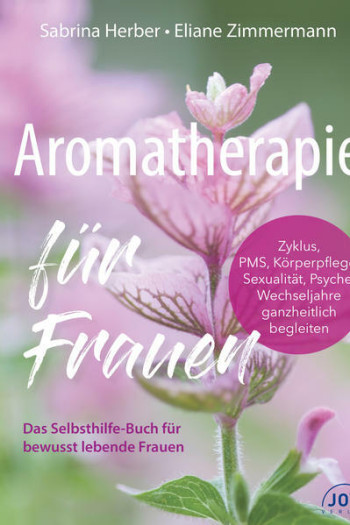 Aromatherapie für Frauen - Sabrina Herber & Eliane Zimmermann